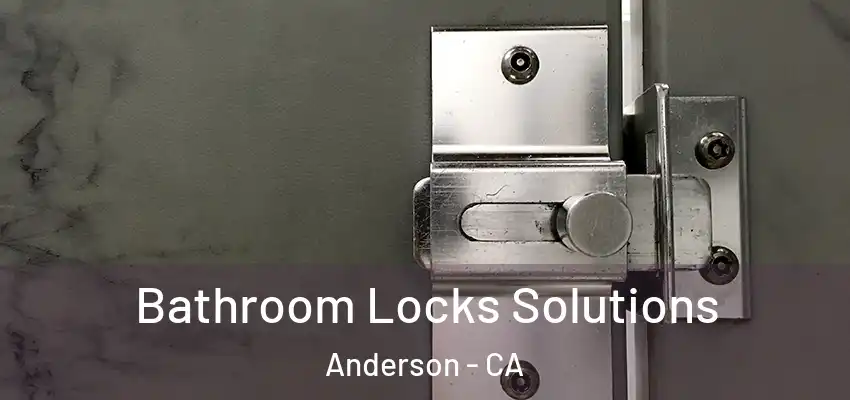 Bathroom Locks Solutions Anderson - CA
