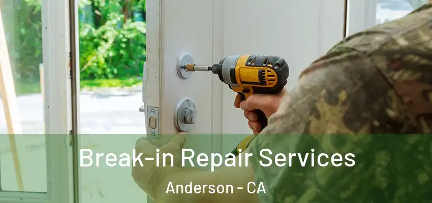  Break-in Repair Services Anderson - CA