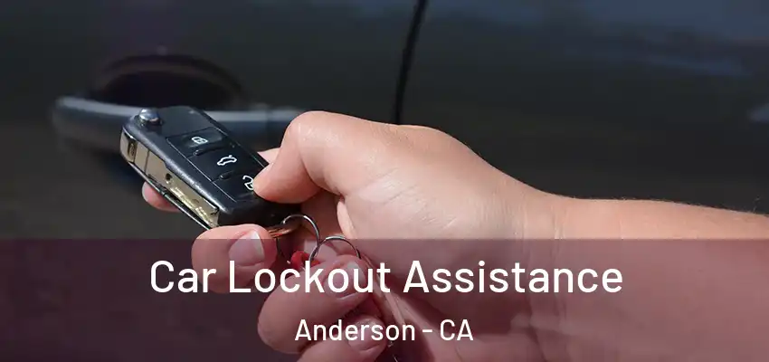  Car Lockout Assistance Anderson - CA