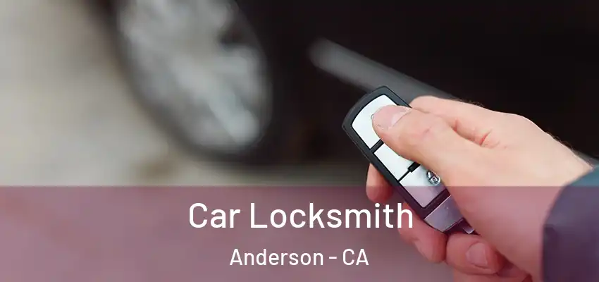  Car Locksmith Anderson - CA