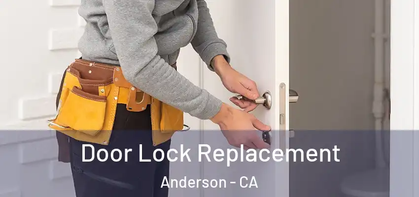  Door Lock Replacement Anderson - CA
