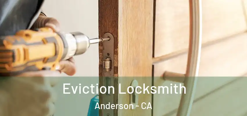 Eviction Locksmith Anderson - CA