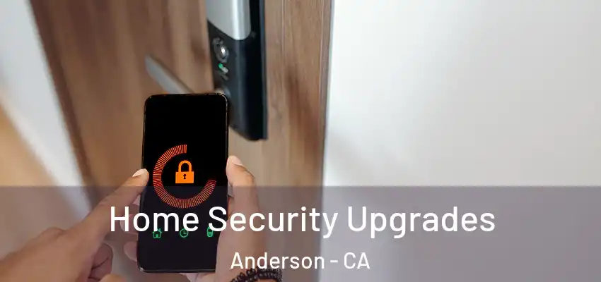  Home Security Upgrades Anderson - CA