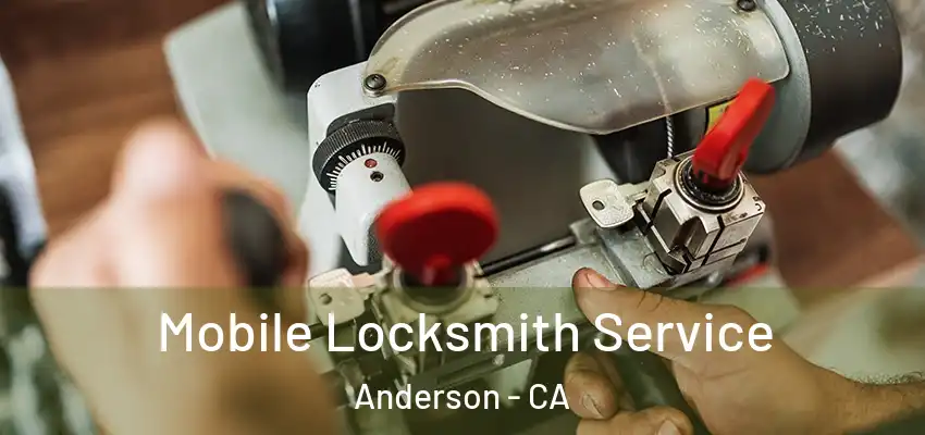  Mobile Locksmith Service Anderson - CA