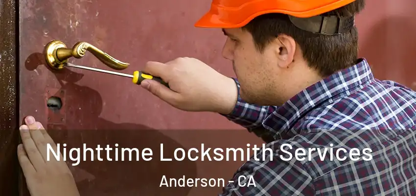 Nighttime Locksmith Services Anderson - CA