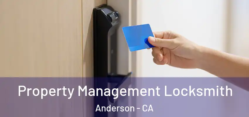 Property Management Locksmith Anderson - CA
