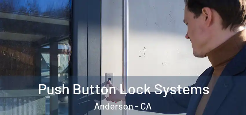 Push Button Lock Systems Anderson - CA
