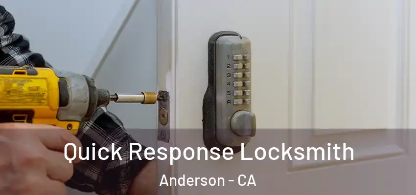 Quick Response Locksmith Anderson - CA