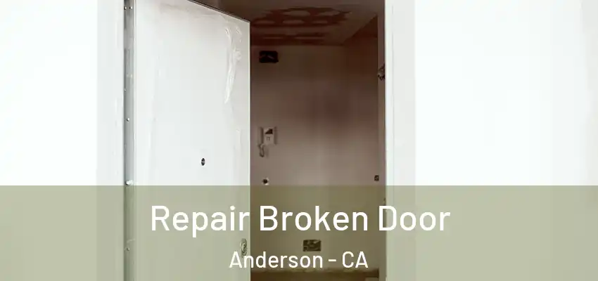  Repair Broken Door Anderson - CA