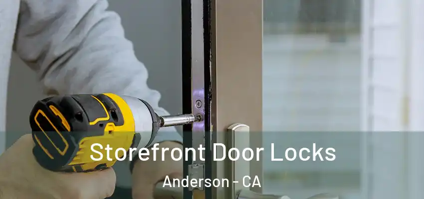 Storefront Door Locks Anderson - CA