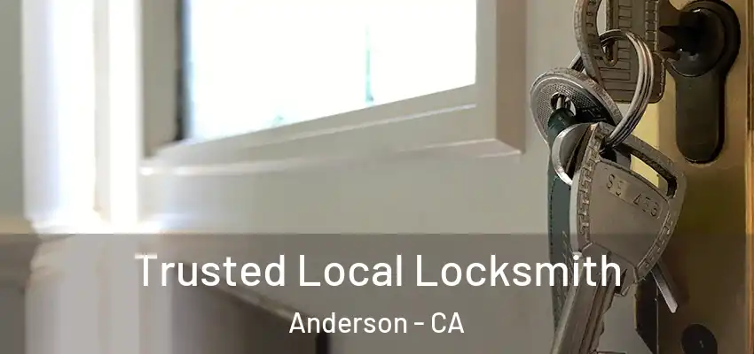  Trusted Local Locksmith Anderson - CA