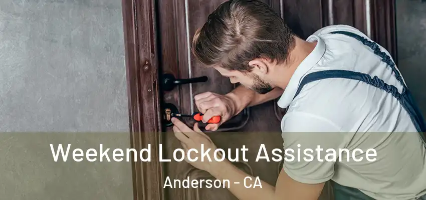 Weekend Lockout Assistance Anderson - CA
